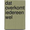 Dat overkomt iedereen wel door Wilmink