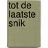 Tot de laatste snik