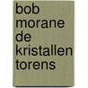 Bob morane de kristallen torens by Attanasio