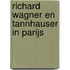 Richard Wagner en Tannhauser in Parijs