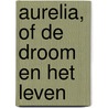 Aurelia, of de droom en het leven door G. de Nerval