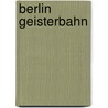 Berlin Geisterbahn door F. Brasser