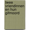 Twee vriendinnen en hun gifmoord door Doblin