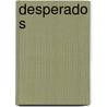 Desperado s by Andriesse