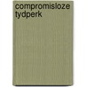 Compromisloze tydperk door Regt