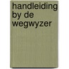 Handleiding by de wegwyzer by Dekker