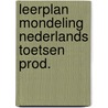 Leerplan mondeling nederlands toetsen prod. by Unknown