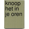 Knoop het in je oren door Kleef