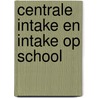 Centrale intake en intake op school door Schouten