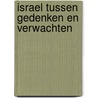 Israel tussen gedenken en verwachten door M. van Campen