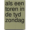 Als een toren in de tyd zondag by Graaff