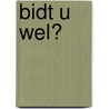 Bidt u wel? door J.C. Ryle