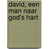 David, een man naar God's hart by A. van de Beek