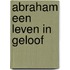 Abraham een leven in geloof