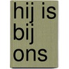 Hij is bij ons door W. Dekker