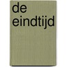 De eindtijd by G.A. van Barneveld