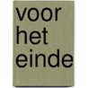 Voor het einde by Willem van Toorn