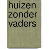 Huizen zonder vaders by H. Boll