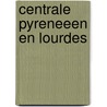 Centrale pyreneeen en lourdes door Egeraat