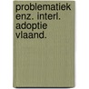 Problematiek enz. interl. adoptie vlaand. by Dumon
