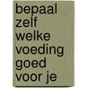 Bepaal zelf welke voeding goed voor je door Baarle