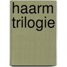 Haarm trilogie by Vondeling