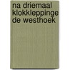 Na driemaal klokkleppinge de Westhoek by F. Middendorp