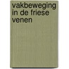 Vakbeweging in de Friese Venen door M. Buschman