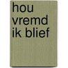 Hou vremd ik blief by Jonker