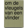 Om de vleugels van een vlinder by Felix Timmermans