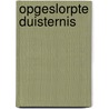 Opgeslorpte duisternis by Theys