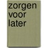 Zorgen voor later