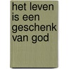 Het leven is een geschenk van God door J. Hermans