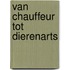 Van chauffeur tot dierenarts