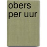 Obers per uur by Philip Troost