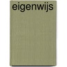 Eigenwijs door I. de Vries -Vlaskamp