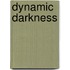 Dynamic Darkness