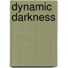 Dynamic Darkness by Z. Premerl