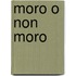 Moro o non moro