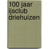 100 jaar IJsclub Driehuizen door K. Buys