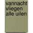 Vannacht vliegen alle uilen