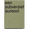 Een subversief aureool by L.D. Lichteberg