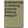 Wetenschap in limburg science limburg belgium door Onbekend