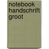 Notebook handschrift groot door G.J.W. Middelbeek