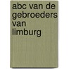 ABC van de Gebroeders van Limburg by Ton den Boon