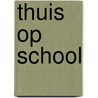 Thuis op school door Hans Straver