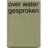 Over water gesproken door M. Haitsma