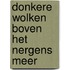 Donkere wolken boven het nergens meer