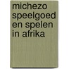 Michezo speelgoed en spelen in afrika by Nijhuis