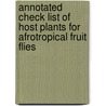 Annotated check list of host plants for afrotropical fruit flies door Onbekend